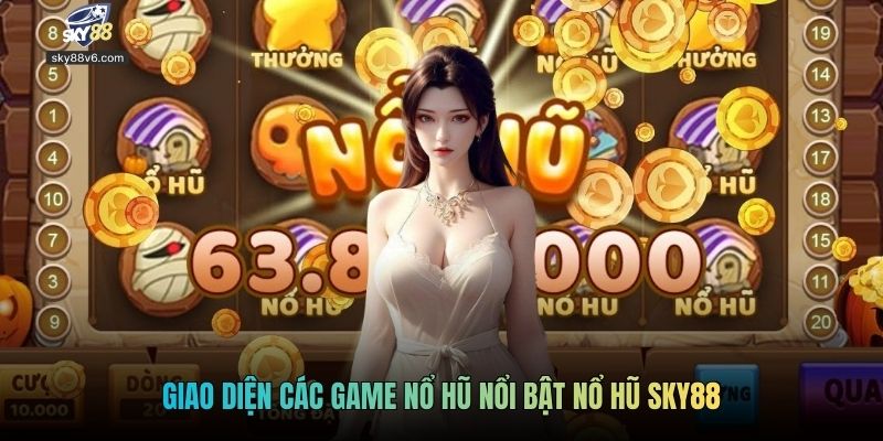 Giao diện các game nổ hũ nổi bật nổ hũ Sky88