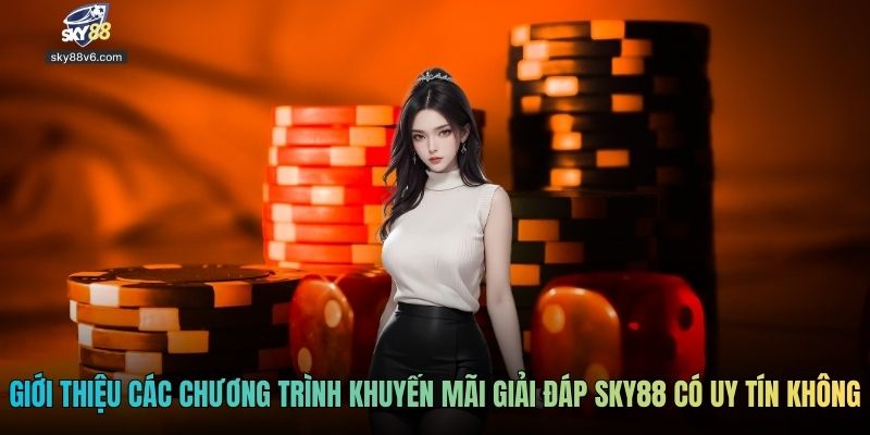 Giới thiệu các chương trình khuyến mãi giải đáp Sky88 có uy tín không