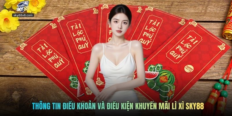 Thông tin điều khoản và điều kiện khuyến mãi lì xì Sky88